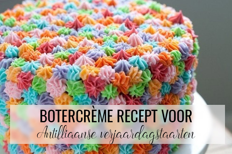 progressief vervaldatum vrijgesteld Botercrème recept om (Antilliaanse) taarten te versieren